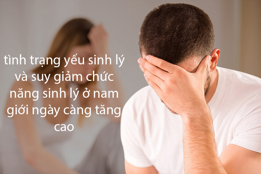 Tình trạng yếu sinh lý và suy giảm chức năng sinh lý ở nam giới