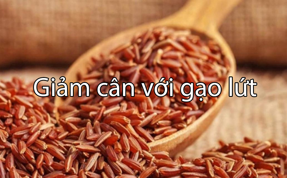 Giảm cân bằng gạo lứt