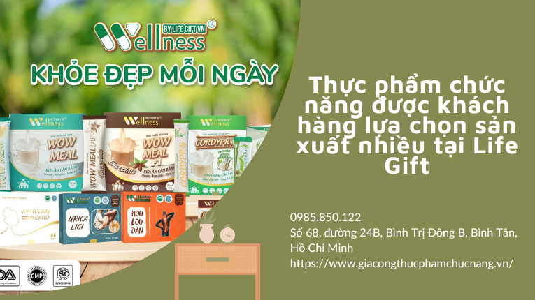 Thực phẩm chức năng được nhiều khách hàng lựa chọn sản xuất tại Life Gift